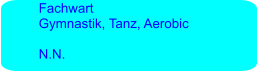 Fachwart  Gymnastik, Tanz, Aerobic  N.N.