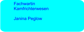 Fachwartin Kamfrichterwesen  Janina Peglow